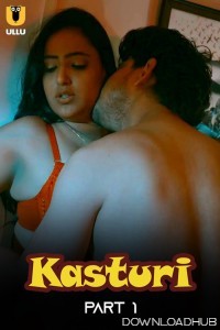 Kasturi (2024) ULLU Part 1 Hindi Web Series Full Movie